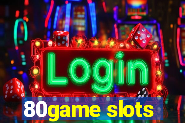 80game slots